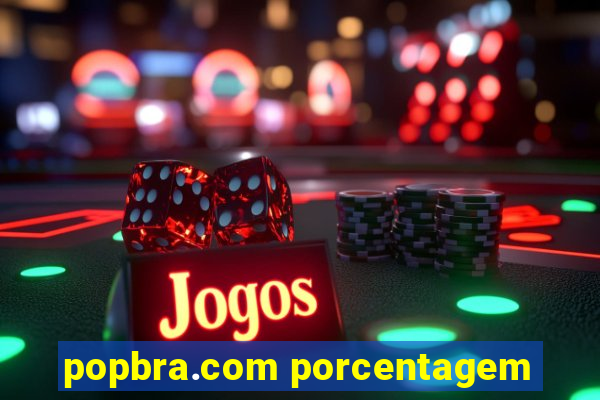 popbra.com porcentagem